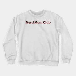 Nerd Mom Club Crewneck Sweatshirt